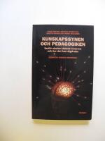 Kunskapssynen och pedagogiken - varf&ouml;r skolan slutade leverera och hur det kan &aring;tg&auml;rdas