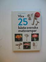 V&aring;ra 25 b&auml;sta svenska matsvampar