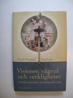 Visioner, v&auml;gval och verkligheter - svenska universitet och h&ouml;gskolor i utveckling efter 1940