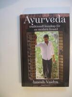 Ayurveda : traditionell kunskap f&ouml;r en modern livsstil