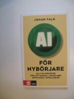 AI f&ouml;r nyb&ouml;rjare : allt du beh&ouml;ver f&ouml;r att komma i g&aring;ng med artificiell intelligens