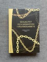 Sexualitet och migration i v&auml;lf&auml;rdsarbete