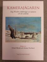 Kameraj&auml;garen: Stig Wessl&eacute;ns skildringar av naturen och det samiska