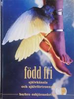 F&ouml;dd fri : sj&auml;lvk&auml;nsla och sj&auml;lvf&ouml;rtroende