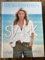 Stark i kropp och sj&auml;l : tr&auml;ning mat inspiration