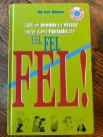 Allt vi trodde vi visste men som faktiskt &auml;r FEL FEL FEL!