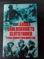 Andra v&auml;rldskrigets slutstrider : tyska &ouml;gonvittnen ber&auml;ttar