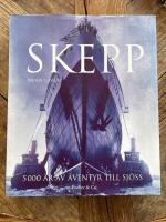 Skepp : 5000 &aring;r av &auml;ventyr till sj&ouml;ss
