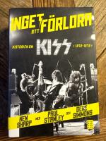 Inget att f&ouml;rlora : historien om Kiss 1972-1975