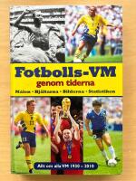 Fotbolls-VM genom tiderna : m&aring;len, hj&auml;ltarna, bilderna, statistiken : allt om alla VM 1930-2010