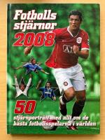 Fotbollsstjärnor 2008 : 50 stjärnporträtt med allt om de bästa fotbollsspelarna i världen