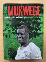 Denis Mukwege : en levnadsber&auml;ttelse