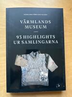 V&auml;rmlands museum - 93 highlights ur samlingarna