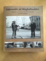 Informat&ouml;r p&aring; Skoghallsudden : ber&auml;ttelser och skriverier fr&aring;n 40 &aring;r p&aring; bruket
