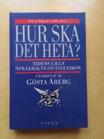 Hur ska det heta? : Tidens lilla spr&aring;kriktighetslexikon