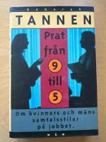 Prat fr&aring;n 9 till 5 : om kvinnors och m&auml;ns samtalsstilar p&aring; jobbet
