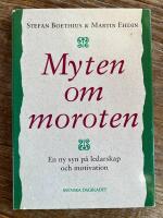 Myten om moroten - En ny syn p&aring; ledarskap och motivation