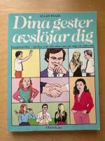 Dina gester avsl&ouml;jar dig : kroppsspr&aring;ket - spr&aring;ket som alla talar utan att s&auml;ga ett enda ord