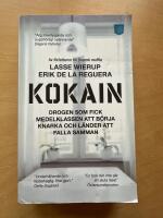 Kokain : drogen som fick medelklassen att b&ouml;rja knarka och l&auml;nder att falla samman