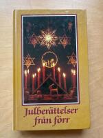 Julber&auml;ttelser fr&aring;n f&ouml;rr : noveller, sagor och romanavsnitt, dikter och tankar kring jul- och vinterveckor fr&aring;n svunnen tid
