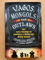 Vagos, mongols, and outlaws : My infiltration of America's deadliest biker gangs
