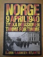 Norge 9 april 1940 : tyska invasionen timme f&ouml;r timme