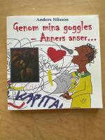 Genom mina goggles : Anners anser - en kr&ouml;nika fr&aring;n ordf&ouml;randen i kommunens kultur- och f&ouml;reningsutskott