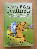 Kissar fiskar i vattnet? : och m&aring;nga andra fr&aring;gor du l&auml;nge underat p&aring;!