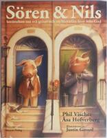 S&ouml;ren & Nils : ber&auml;ttelsen om tv&aring; grisar och ett blekbl&aring;tt brev fr&aring;n Gud