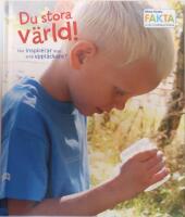 Du stora v&auml;rld! : Hur inspirerar man sm&aring; uppt&auml;ckare?