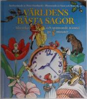 V&auml;rldens b&auml;sta sagor : klassiska och sp&auml;nnande &auml;ventyr p&aring; 5 minuter