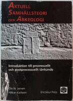 Aktuell samh&auml;llsteori och arkeologi : introduktion till processuellt och postprocessuellt t&auml;nkande