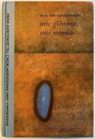 Inte gl&ouml;mma, inte minnas : [fr&aring;n Auschwitz till chokladpudding med vispgr&auml;dde]