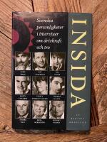 Insida : svenska personligheter i intervjuer om drivkraft och tro