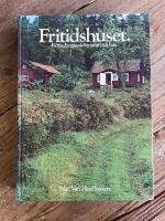 Fritidshuset : K&ouml;pa,bygga, sk&ouml;ta tomt och hus.