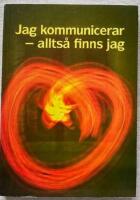 Jag kommunicerar - allts&aring; finns jag