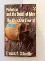 Pollution and the death of man. The christian view of ecology
