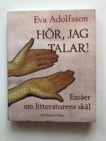 H&ouml;r, jag talar : ess&auml;er om litteraturens sk&auml;l
