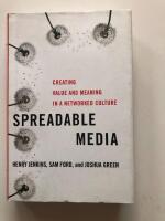 Spreadable media : creating value and meaning in a networked culture