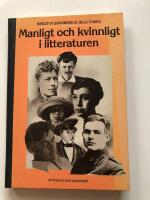 Manligt och kvinnligt i litteraturen : antologi och analyser f&ouml;r gymnasieskolan och folkbildningen
