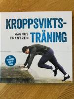Kroppsviktstr&auml;ning : 81 &ouml;vningar och 46 effektiva program som ger resultat