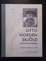 Otto Nordenskj&ouml;ld genom kameran : forskningsresorna i bilder