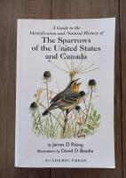 A Guide to the Identification and Naural History of The Sparrows of the United States and Canada