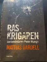 Raskrigaren : seriem&ouml;rdaren Peter Mangs