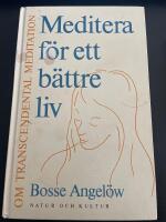 Angel&ouml;w, B/Meditera f&ouml;r ett b&auml;ttre liv : Om transcendental meditation