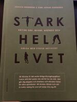 Stark hela livet : b&auml;ttre ork, minne, m&aring;ende och h&auml;lsa med fysisk aktivitet
