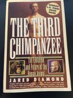 The third chimpanzee : the evolution and future of the human animal