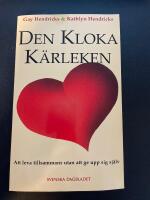 Den kloka k&auml;rleken : att leva tillsammans utan att ge upp sig sj&auml;lv