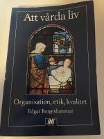 Att v&aring;rda liv : organisation, etik, kvalitet