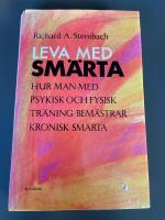 Leva med sm&auml;rta : hur man med psykisk och fysisk tr&auml;ning kan bem&auml;stra kronisk sm&auml;rta